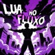 LUA NO FLUXO EP