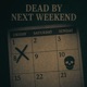 Dead by next Weekend Single