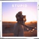 Stupid feat Gracie Van Brunt Single