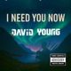 I Need You Now Single
