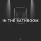 In the Bathroom feat EyeWaz Single
