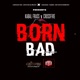 Born Bad feat Crossfire Single
