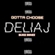 GOTTA CHOOSE feat Blxck Smoke Single