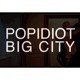 Popidiot Big City Single
