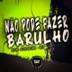 Não Pode Fazer Barulho Single