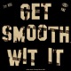Get Smooth Wit It feat HTEG Aposphragisma RMX Single