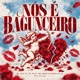 NOIS E BAGUNCEIRO feat MC DZ Mc Big Smoke Mc Pedrinho da Dc MC Hyan Single