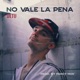 No Vale la Pena Single