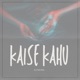 Kaise Kahu feat Al pha Numb Single