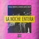 LA NOCHE ENTERA feat Izzac Benzo Single