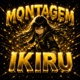 Montagem Ikiru Single