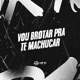 Vou Brotar pra Te Machucar feat MC Fefe Da ZL MC MN Single