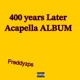 400 years Later Acapella