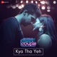 Kya Tha Yeh From Comedy Couple Single