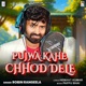 Pujwa Kahe Chhod Dele Single