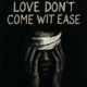 Love don t come wit ease Single