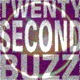 Twenty Second Buzz Single