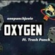 Oxygen feat Trash Punch Single