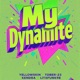 My Dynamite feat Kendra Litxfunk98 Single