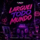 Larguei Todo Mundo Single