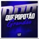 Que Popotão Grandão feat MC Denny Mc Neguinho do ITR Single