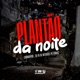Plantão da Noite Single
