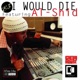 I Would Die feat Al Shid Radio Single