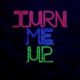 Turn Me Up Single