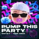 Pump This Party Single