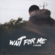 Wait For Me Single