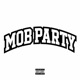 Mob Party Single