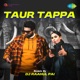 Taur Tappa by DJ Raahul Pai Single