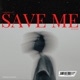 SAVE ME Single