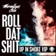 Roll Dat Shit Up in Smoke Vip EP