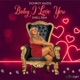 Baby I Love You Single