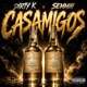 Casamigos feat Dirty K Single