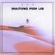 Waiting For Us Single