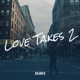 Love Takes 2 Single