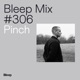 Bleep Mix 306 Pinch DJ Mix