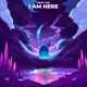 I Am Here Single