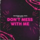 Don t Mess With Me feat Justin 3 Single