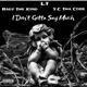I Don t Gotta Say Much feat L T Ragz the King Single