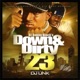 Down and Dirty 23 Hosted by DJ Unk