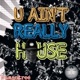 U Ain t Really House feat Kim Beacham Yasin Bt Espinet Rasmir Mantree EP