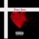 Your Love feat Stevie fresh Single