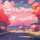 With Them feat White Sahara Single