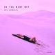 DO YOU WANT ME Remixes Single