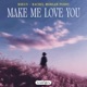 Make Me Love You Single