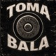 Toma Bala Single