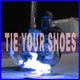 Tie Your Shoes Single